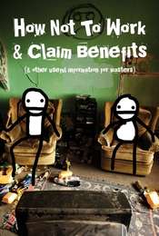 How Not to Work & Claim Benefits... (and Other Useful Information for Wasters)