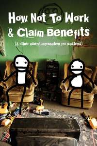 How Not to Work & Claim Benefits... (and Other Useful Information for Wasters) - Poster