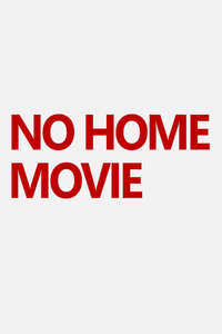 No Home Movie - Poster
