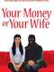 Your Money or Your Wife