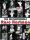 The Incomparable Rose Hartman