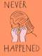 Never Happened