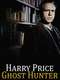 Harry Price: Ghost Hunter