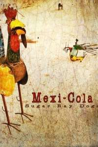 Sugar Ray Dogs: Mexi-Cola - Poster