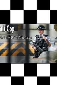 Fair Cop: A Century Of British Policewomen - Poster