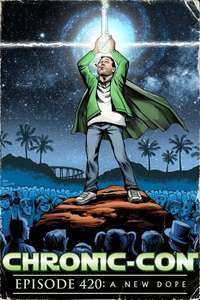 Chronic-Con  Episode 420: A New Dope - Poster