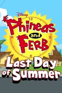 Phineas and Ferb: Last Day Of Summer - Poster