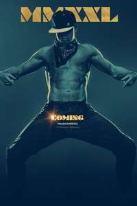 Magic Mike XXL - Posters