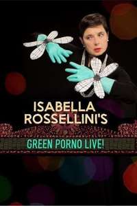 Isabella Rossellini's Green Porno Live - Poster