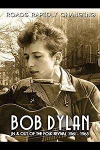 Bob Dylan: Roads Rapidly Changing - In & Out of the Folk Revival 1961 - 1965 - Poster