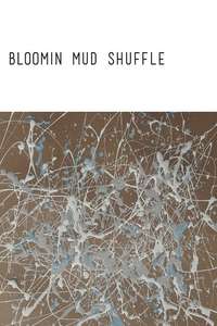 Bloomin Mud Shuffle - Poster
