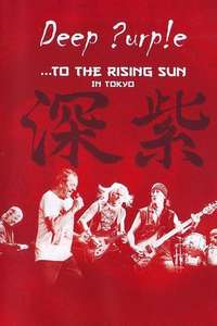 Deep Purple: ...To the Rising Sun in Tokyo - Poster