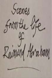 Scenes from the Life of Raimund Abraham