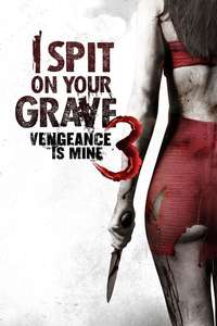 I Spit on Your Grave III: Vengeance is Mine - Posters
