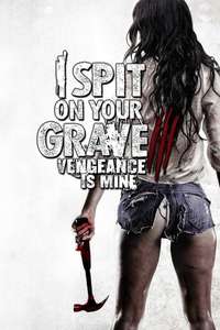 I Spit on Your Grave III: Vengeance is Mine - Posters