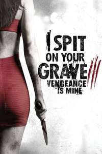 I Spit on Your Grave III: Vengeance is Mine - Posters