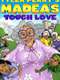 Tyler Perry's Madea's Tough Love