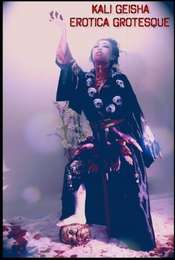 Kali Geisha Erotica Grotesque