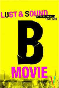 B-Movie: Lust & Sound in West-Berlin - Poster