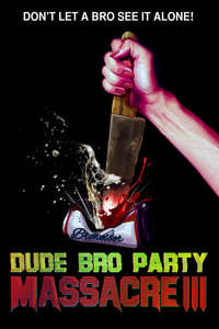 Dude Bro Party Massacre III - Poster