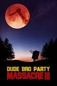 Dude Bro Party Massacre III - Poster