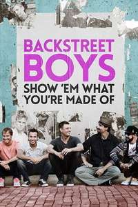 Backstreet Boys: Show 'Em What You're Made Of - Poster
