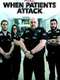 A & E: When Patients Attack