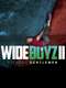 Wide Boyz II – Slender Gentlemen