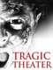 Tragic Theater