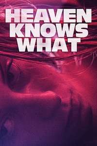 Heaven Knows What - Poster