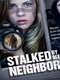 Stalked by My Neighbor