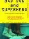 Bad Dog and Superhero