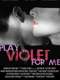 Play Violet for Me