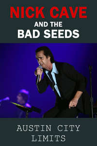 Nick Cave & The Bad Seeds Austin City Limits - Poster