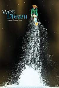 Wet Dream: A Skateboard Tale - Poster