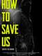 How to Save Us