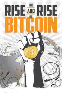 The Rise and Rise of Bitcoin - Poster