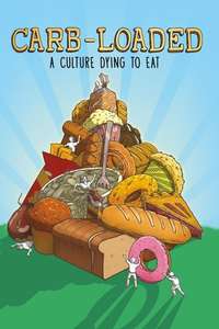 Carb-Loaded: A Culture Dying to Eat - Poster