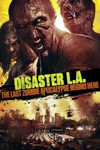 Disaster L.A.: The Last Zombie Apocalypse Begins Here - Poster