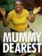 Mummy Dearest