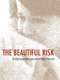 The Beautiful Risk