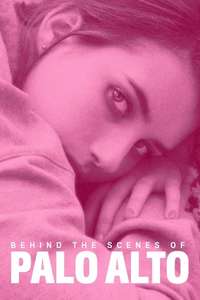 Behind The Scenes of Palo Alto - Poster