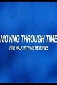 Moving Through Time: Fire Walk With Me Memories - Poster