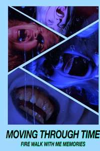 Moving Through Time: Fire Walk With Me Memories - Poster