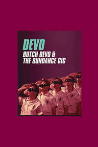 Devo: The Men Who Make The Music and Butch Devo & The Sundance Gig - Poster