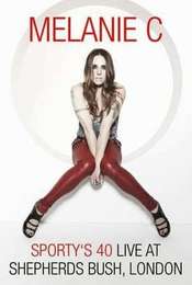 Sporty's 40 - Melanie C Live At Shepherds Bush Empire