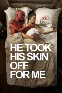 He Took His Skin Off for Me - Poster