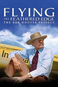 Flying the Feathered Edge: The Bob Hoover Project - Poster