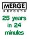 Merge Records: 25 Years in 24 Minutes