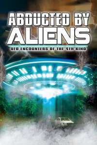 Abducted by Aliens: UFO Encounters of the 4th Kind - Poster